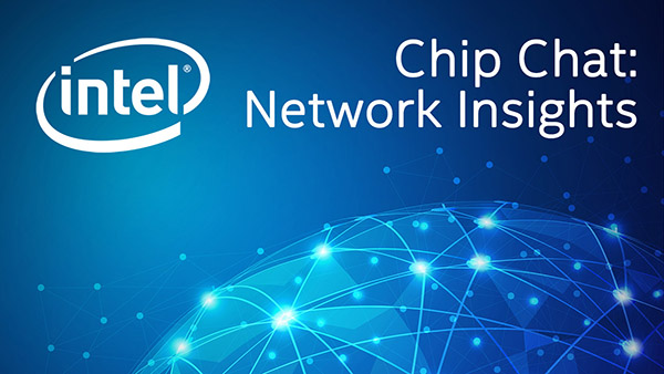 Networks for the Next Generation of Mobile – Intel Chip Chat: Network Insights Podcast – Episode 4