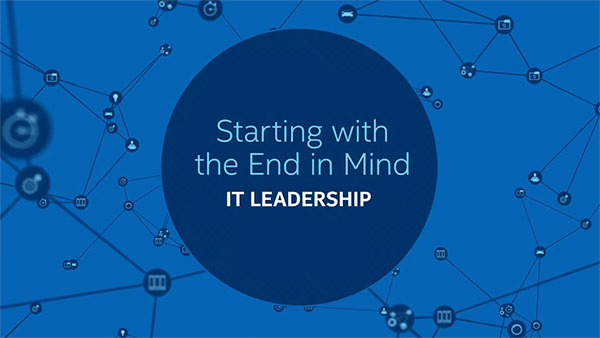 IT Leadership – Starting with the End in Mind
