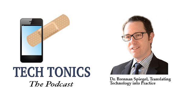Tech Tonics: Dr. Brennan Spiegel, Translating Technology into Practice
